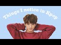 things i notice in kpop + opinions