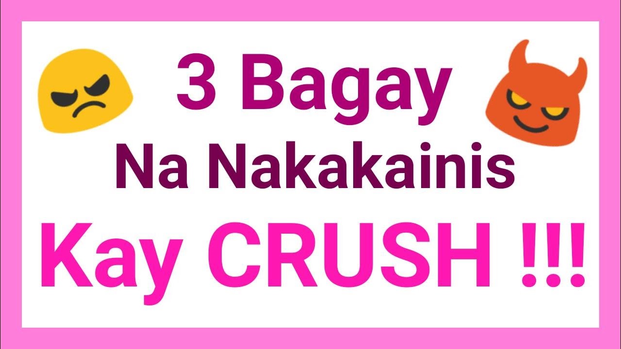 3 Bagay na nakakainis kay CRUSH ! - YouTube