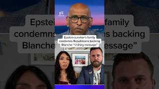 'Chilling message': Epstein survivor's family condemns Republicans backing Blanche
