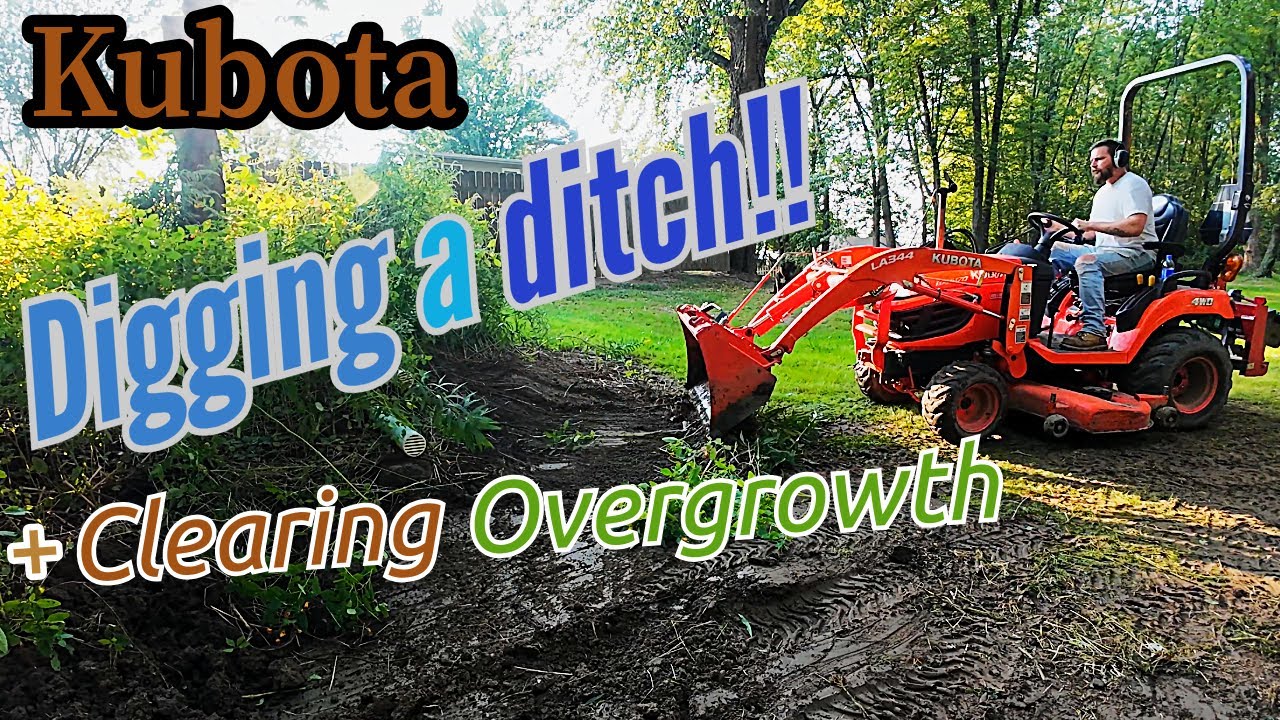 Kubota BX - Digging A Ditch With The FEL + Clearing Overgrowth - YouTube