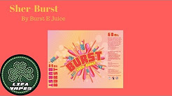 Sher-Burst | Burst E Juice | E-Liquid Review | LIFA Vapes
