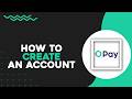 How To Create An Account on OPay (Quick Tutorial)