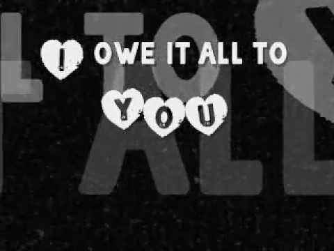 i owe it all to you Lead: mm, yeah, yeah, i owe it all to you through every test, tribulation and trial disappointment, hurt, and pain you have never left my side you were there every step of the way. i owe it all to you Lead: mm, yeah, yeah, i owe it all to you through every test, tribulation and trial disappointment, hurt, and pain you have never left my side you were there every step of the way.