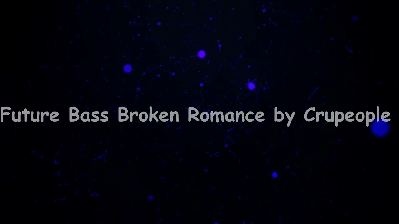 Future Bass  Broken Romance by Crupeople   Non Copyrighted
