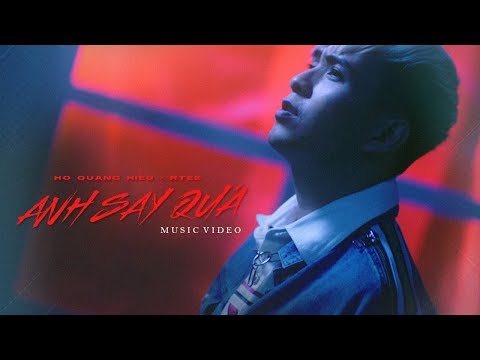 Anh Say Quá | Hồ Quang Hiếu ft. Rtee | Official Music Video - YouTube