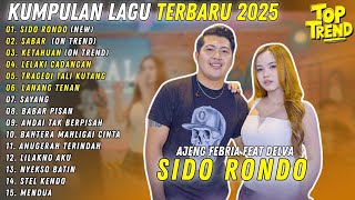 SIDO RONDO || SABAR || KEATHUAN || AJENG FEBRIA FEAT DELVA IRAWAN FULL ALBUM TERBARU 2025