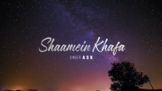 Download Lagu Shaamein Khafa - Original | A S K | Neeraj Singhal | Latest Hindi Songs 2021 #ShaameinKhafa MP3