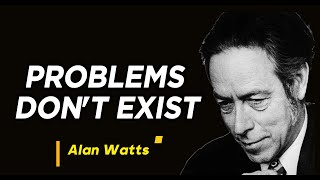 Often we worry about problems that we don't even face - Alan Watts’ Taoist Wisdom