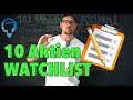 10 Aktien auf meiner Watchlist - Wann nachkaufen & verkaufen?