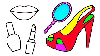 How to Draw and Color Lips, Nail Polish, Lipstick, Mirror and Shoes / Drawing and Coloring for Kids