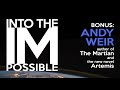Into the Impossible - Bonus: Andy Weir (author of The Martian and Artemis)