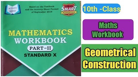 MATHEMATICS WORKBOOK CLASS 10th || GEOMETRICAL CONSTRUCTION (Full Solutions).