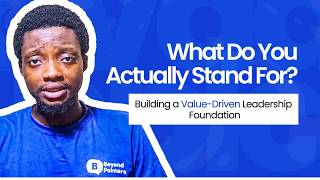 What Do You Actually Stand For? Building a Value-Driven Leadership Foundation