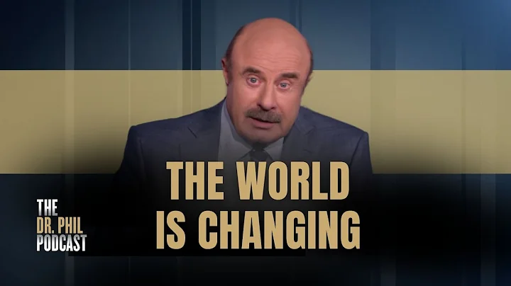 Dr. Phil: The World Is Changing