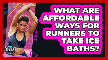 What Are Affordable Ways For Runners To Take Ice Baths? - Running Beyond Limits