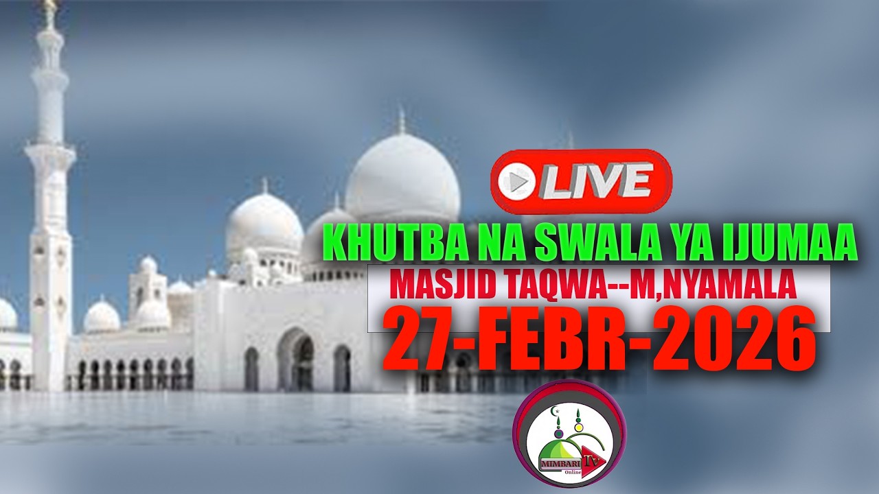 #LIVE..UNATAZAMA MBASHARA KHUTBA NA SWALA YA IJUMAA KUTOKEA MASJID TAQWA M,NYAMALA-TAR-27 FEBR-2026