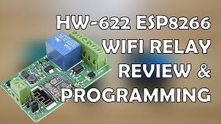 HW 622 ESP8266 WIFI Relay Review & Programming for Home Automation