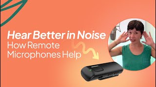 Hear Better in Noise: How Remote Microphones Help