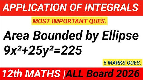 Class 12 Maths | Application of Integrals — Area Bounded by Ellipse 9x²+25y²=225 | CBSE 2025-26