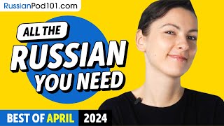Your Monthly Dose of Russian - Best of April 2024 by Learn Russian with RussianPod101.com 551 views 8 days ago 25 minutes