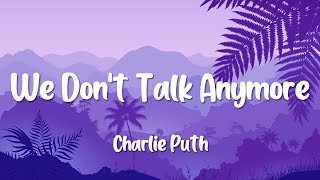 Charlie Puth - We Don't Talk Anymore (Lyrics) feat . Selena Gomez