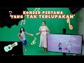 Konser pertama yang 'Tak Terlupakan'