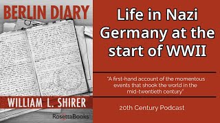 Inside Nazi Germany: An In-depth Discussion Of Berlin Diary And The Rise Of The Third Reich