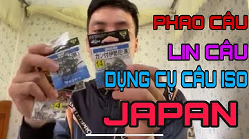 PHAO CÂU, LIN CÂU ISO CÁC LOẠI, HÀNG XÁCH TAY JAPAN || NDK Vlogs