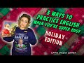 How to practice english when youre busy  study tips  holiday studying 