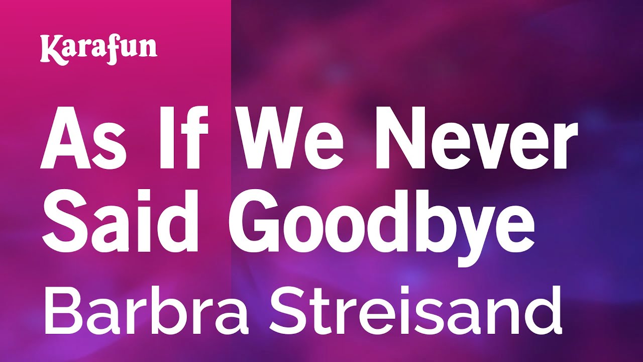 As If We Never Said Goodbye - Barbra Streisand | Karaoke Version | KaraFun