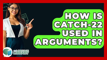 How Is Catch-22 Used In Arguments? - The Language Library