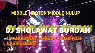 DJ SHOLAWAT BURDAH VIRAL TIKTOK FULL BASS GLEERR NULUP NROTOK