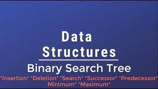 #021 [Data Structures] - Binary Search Tree(Insert-Delete-Search),Find:Successor-Predecessor-Max-Min