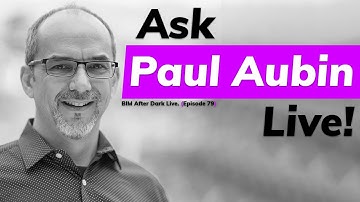 Ask Paul Aubin, Live!  (Revit Q&A Session)