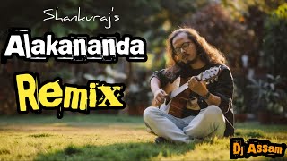 Alakananda Remix II Shankuraj Konwar II Dj Assam