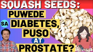Squash Seeds: Puwede sa Diabetes, Puso at Prostate - By Doc Willie Ong (Internist and Cardiologist)