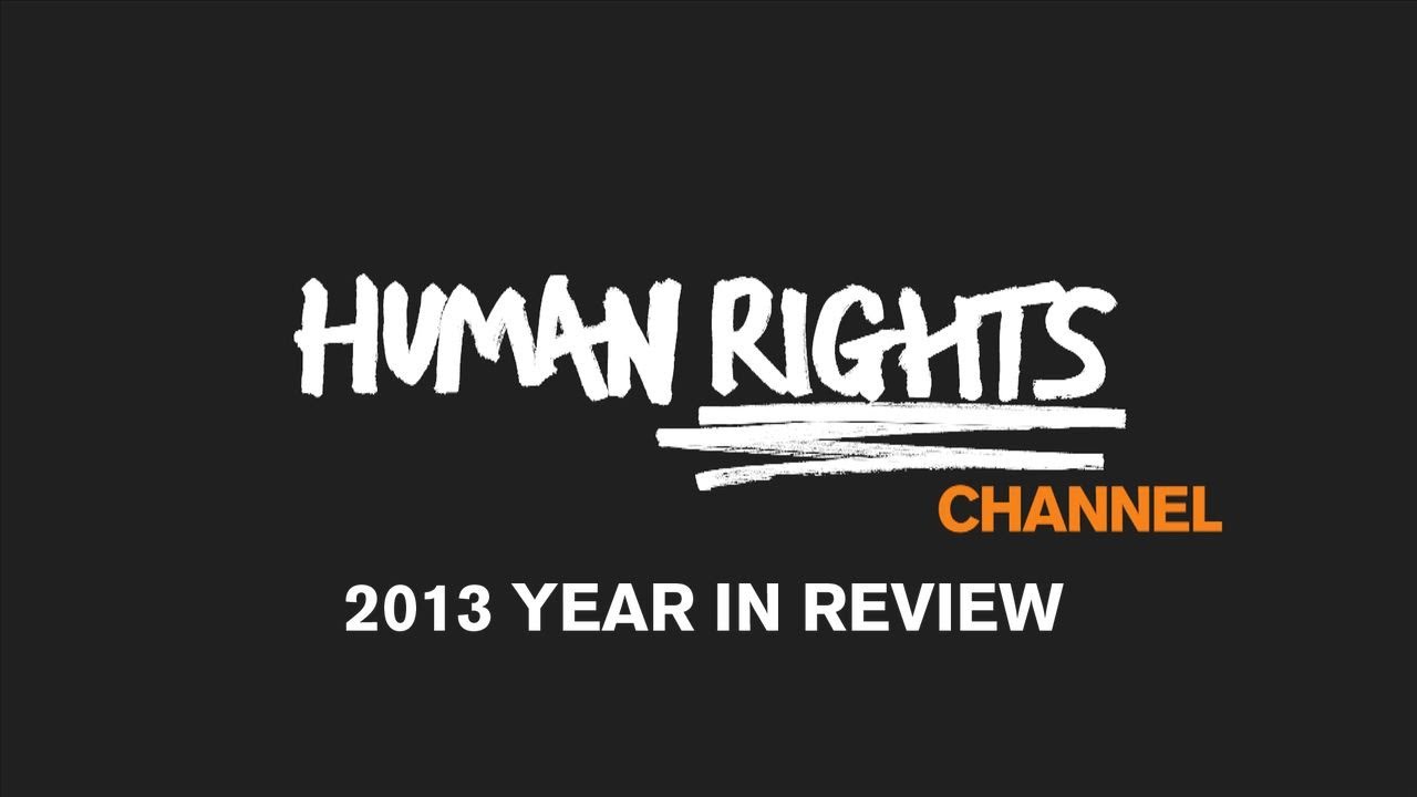 Youtube Human Rights Human Rights Channel: 2013 Year in Review - YouTube