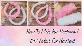 How To Make Fur Headband / DIY Perfect Fur Headband @catherinegallery