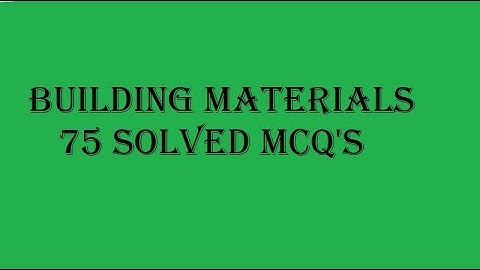 Building materials Part 2 MCQ