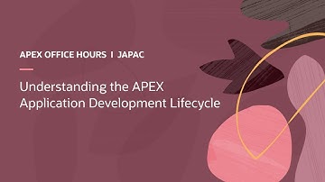 Understanding the APEX Application Development Lifecycle
