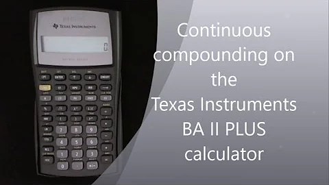 Continuous compounding on the TI BA II Plus calculator