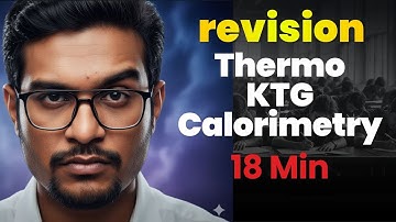 Physics Revision Thermodynamics, Kinetic Theory of Gases KTG and Calorimetry