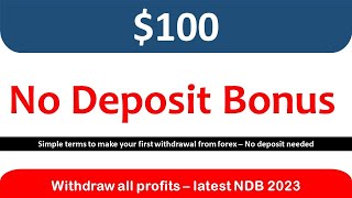 $100 No Deposit Bonus | New Forex No Deposit Bonus 2023 | Withdraw profits