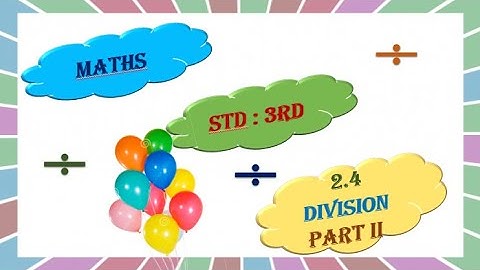 Division Part II , Std : 3rd, Subject : Maths. By, Akshata Ajay Kale.