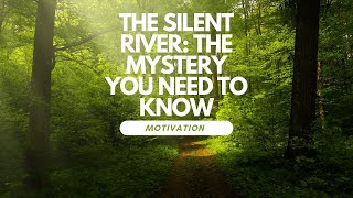 The Silent River