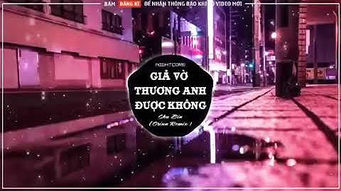 Giả Vờ Thương Anh Được Không ( Orinn Remix) Chu Bin | Em Giáp Entertainment