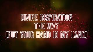 Divine Inspiration - The Way (put your hand in my hand)