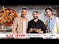 Ajay Devgn's Special Mutton Curry with Aaman & Chef Keer ЁЯНЫ