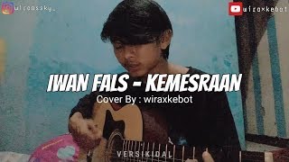 Iwan fals - kemesraan cover versi kidal ( by : wira×kebot ) story wa