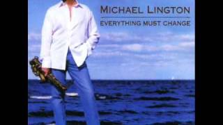 Video voorbeeld van "Michael Lington - Everthing must change"